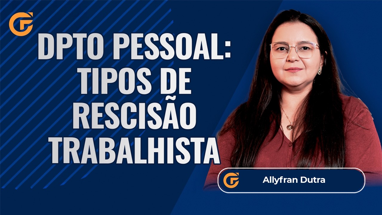 DEPARTAMENTO PESSOAL: TIPOS DE RESCISÃO TRABALHISTA E CÁLCULOS PRÁTICOS