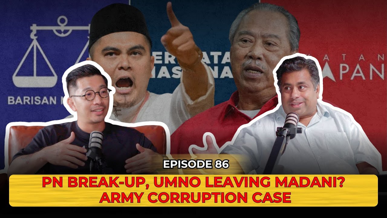 PN Break-Up, UMNO Leaving MADANI?, Army Corruption Case | EP 85