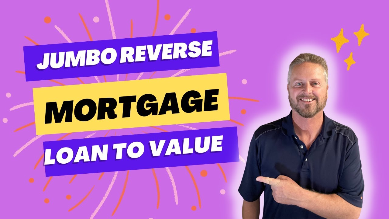Jumbo Reverse Mortgage Loan to Value