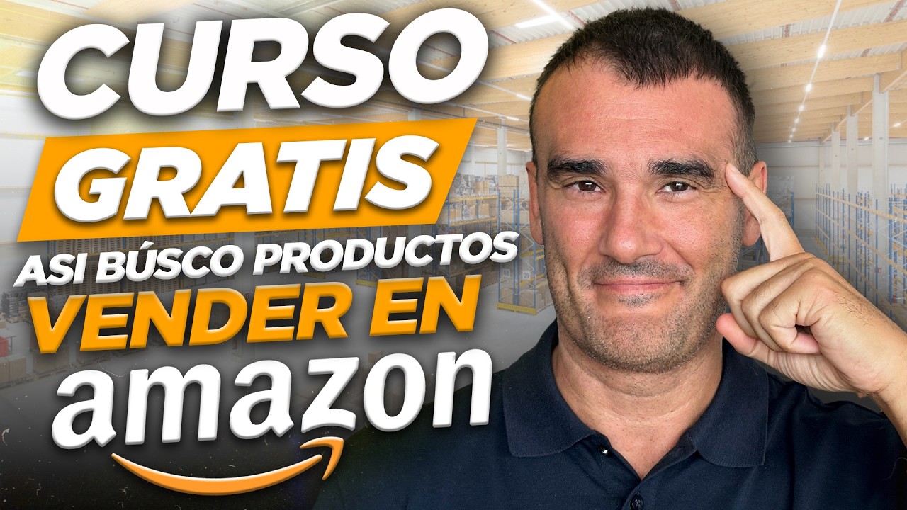 Curso GRATIS de Amazon FBA - C&oacute;mo Buscar Productos para Vender en Amazon en 2026 🎓
