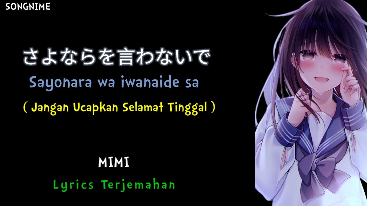 Lagu Jepang Sedih | Sayonara Wa Iwanaide Sa 『 さよならを言わないで 』- MIMI (Lyrics Terjemahan)