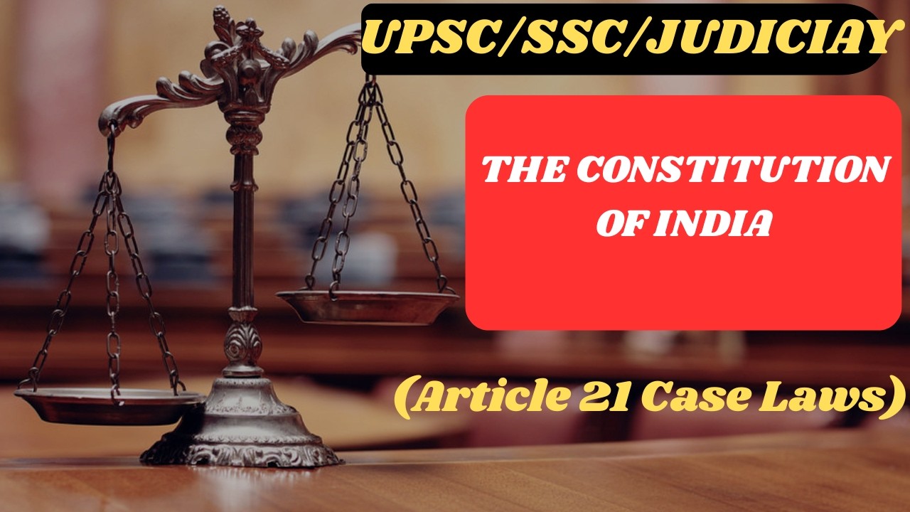 Article 21 Landmark Judgments | Right to Life Case Laws for UPSC, Judiciary & Law Exams