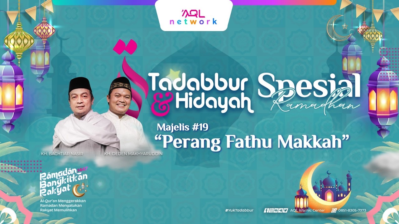 Perang Fathu Makkah| Majelis #19 | Tadabbur & Hidayah Spesial Ramadhan Eps. 2.154