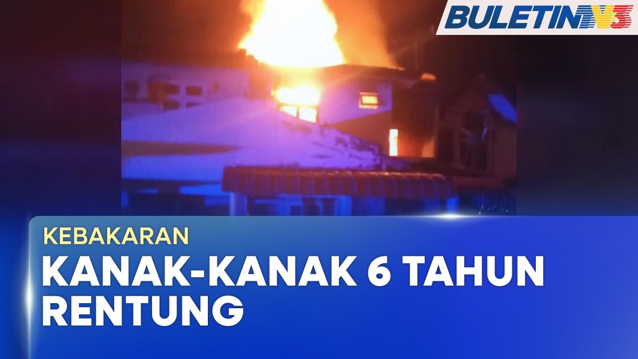 KEBAKARAN | Budak Lelaki 6 Tahun Rentung, Bapa Saudara Cedera (BU)