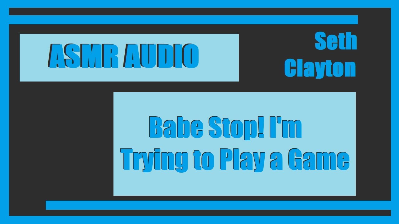 Babe Stop! I'm Trying to Play a Game [Cuddles] [Raspy] [Keyboard Sounds]