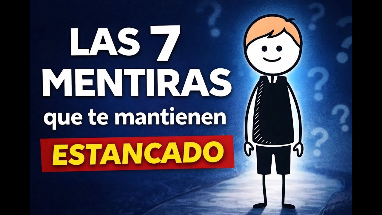 👉 Las 7 mentiras que te mantienen estancado (y cómo romperlas hoy)