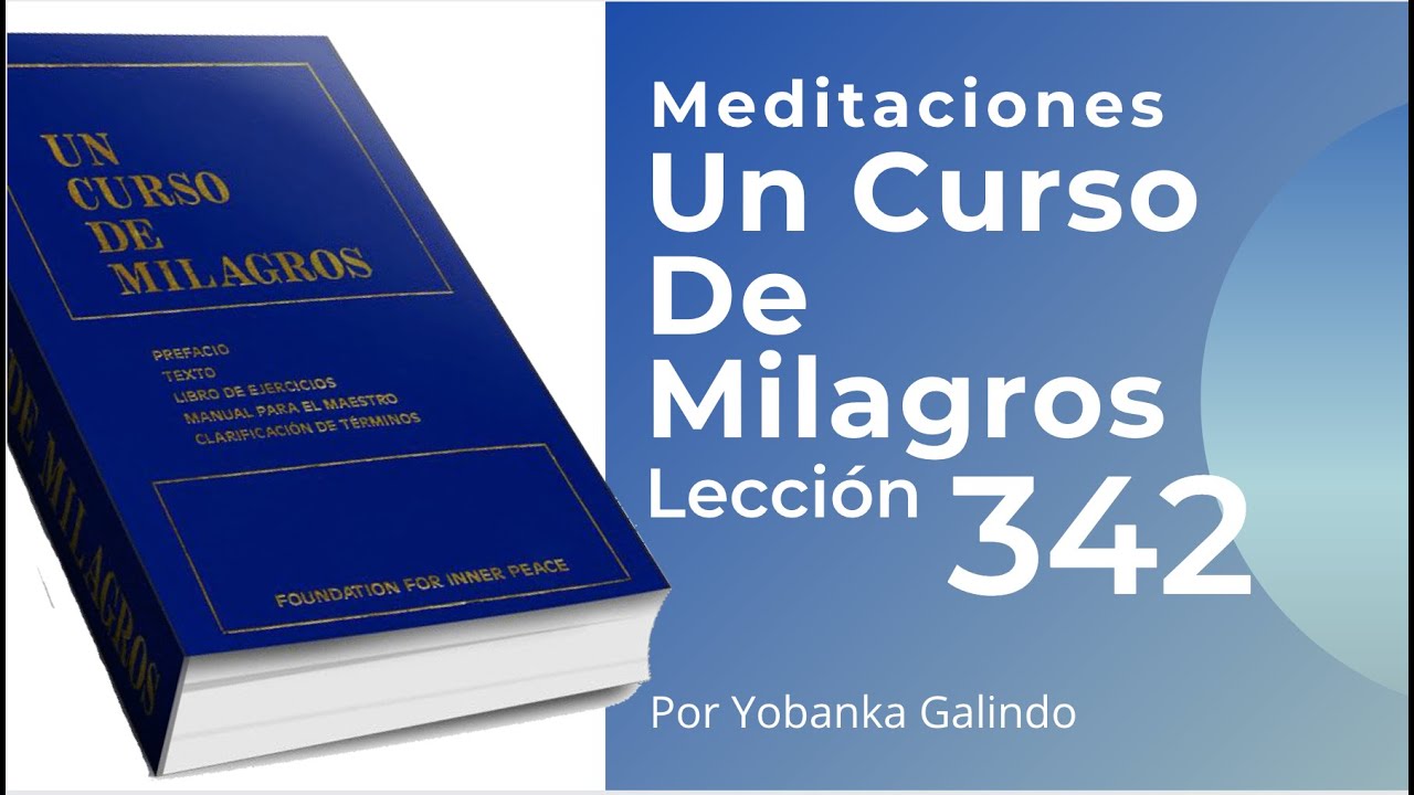 Meditación de la Lección 342 de Un Curso de Milagros