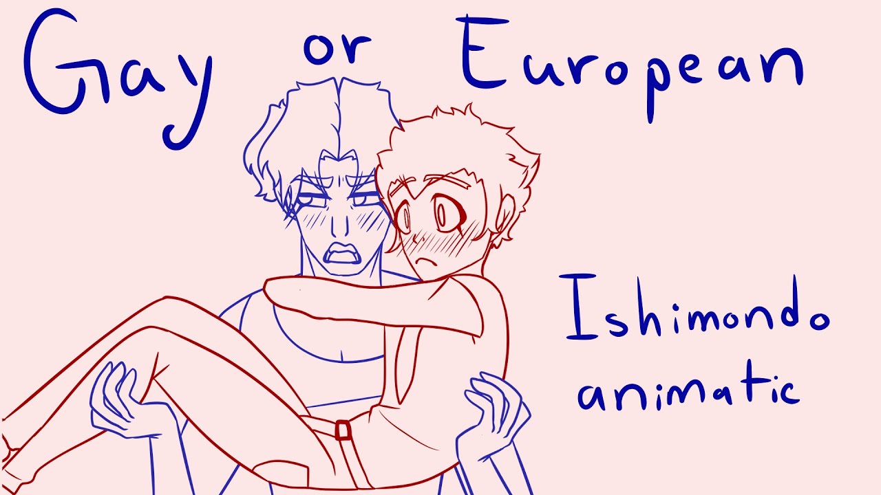 Gay or european II Ishimondo Animatic II