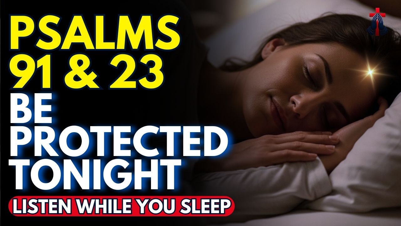 GOD IS IN CONTROL TONIGHT – Psalms 91 & 23 for Deep Sleep Protection | Prayer for Sleep