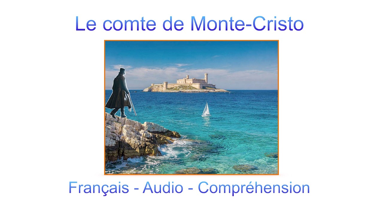 Le Comte de Monte-Cristo, Français, Audio, Compréhension, A2, B1, B2, C1, DALF, DELF, 4ème, 3ème,