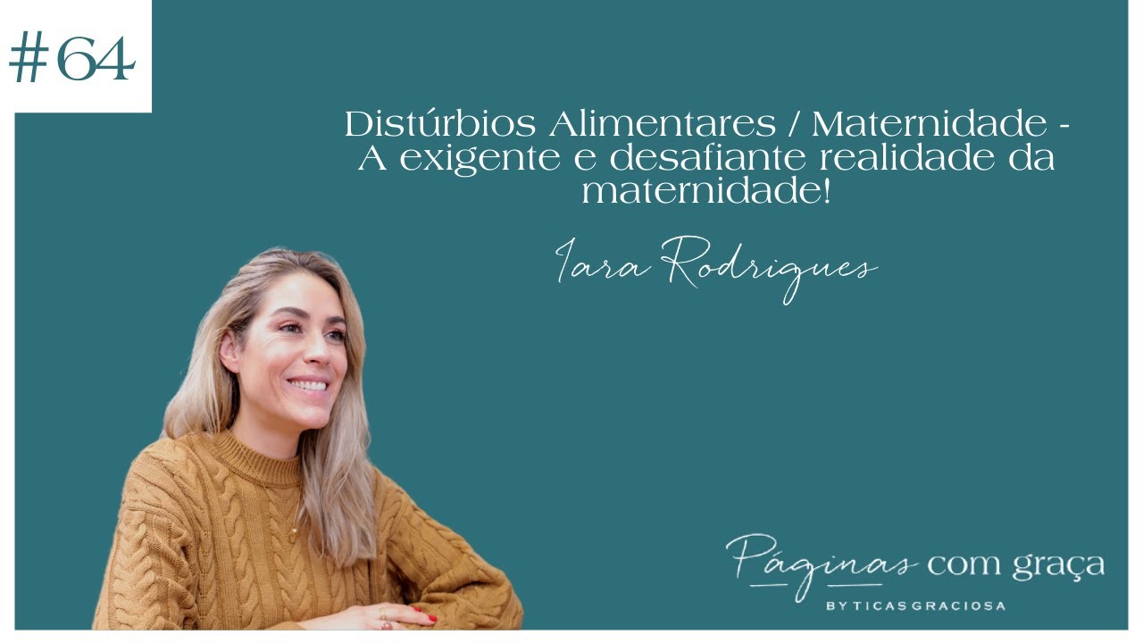 Iara Rodrigues-Distúrbios Alimentares/Maternidade -A exigente e desafiante realidade da maternidade!