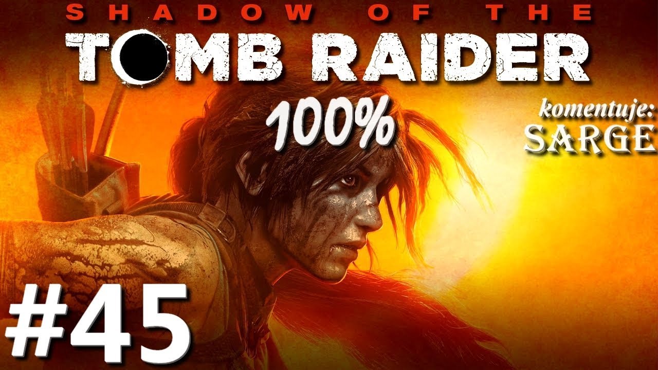 Zagrajmy w Shadow of the Tomb Raider PL (100%) odc. 45 - Trzęsienie ziemi