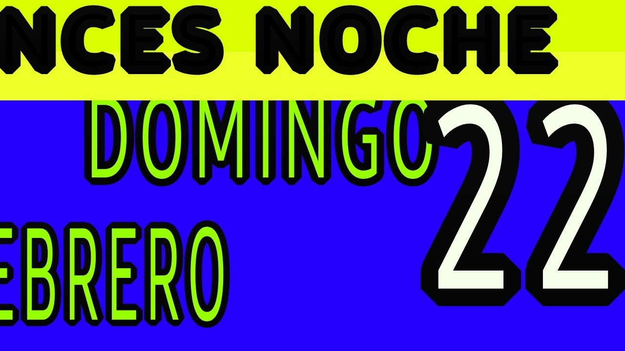 Resultado chances Noche Domingo 22 de Febrero 2026