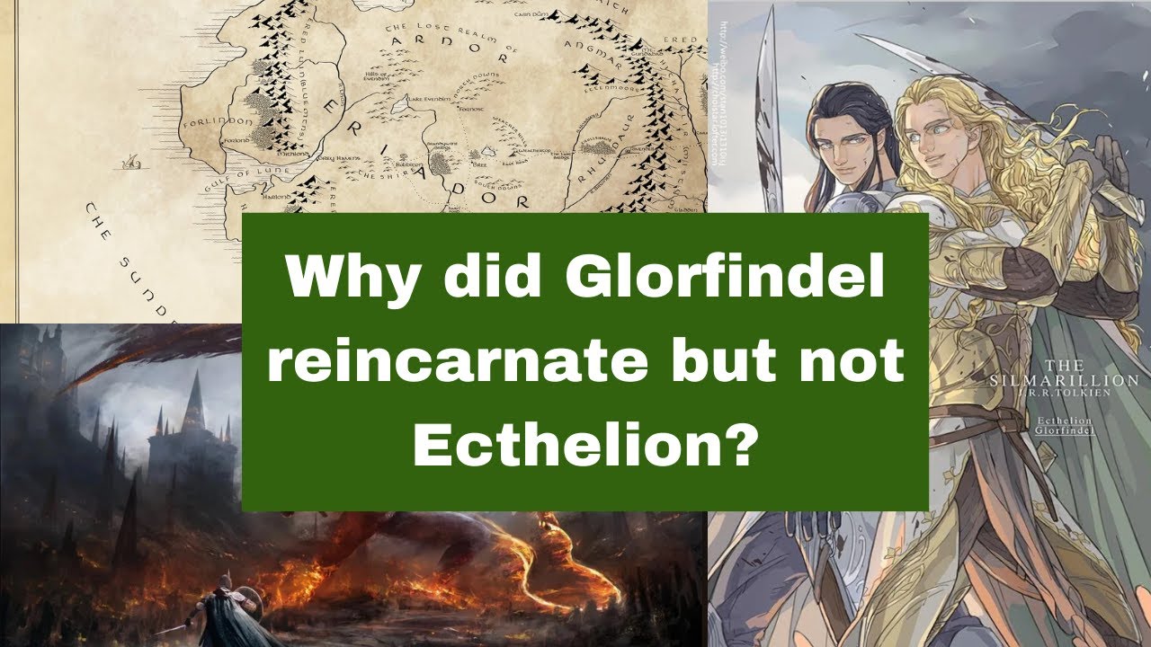 Why did Glorfindel Reincarnate in Lord of the Rings but not Ecthelion?