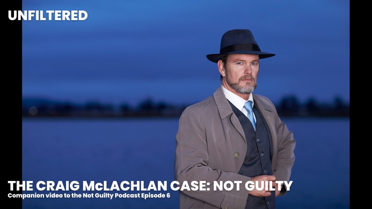 Unfiltered | Episode 6 – Companion Episode to Not Guilty: The Craig McLachlan Case