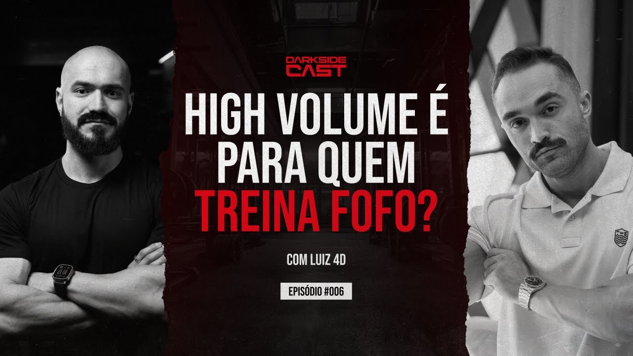 DARKSIDE CAST 006 - HIGH VOLUME É PARA QUEM TREINA FOFO?