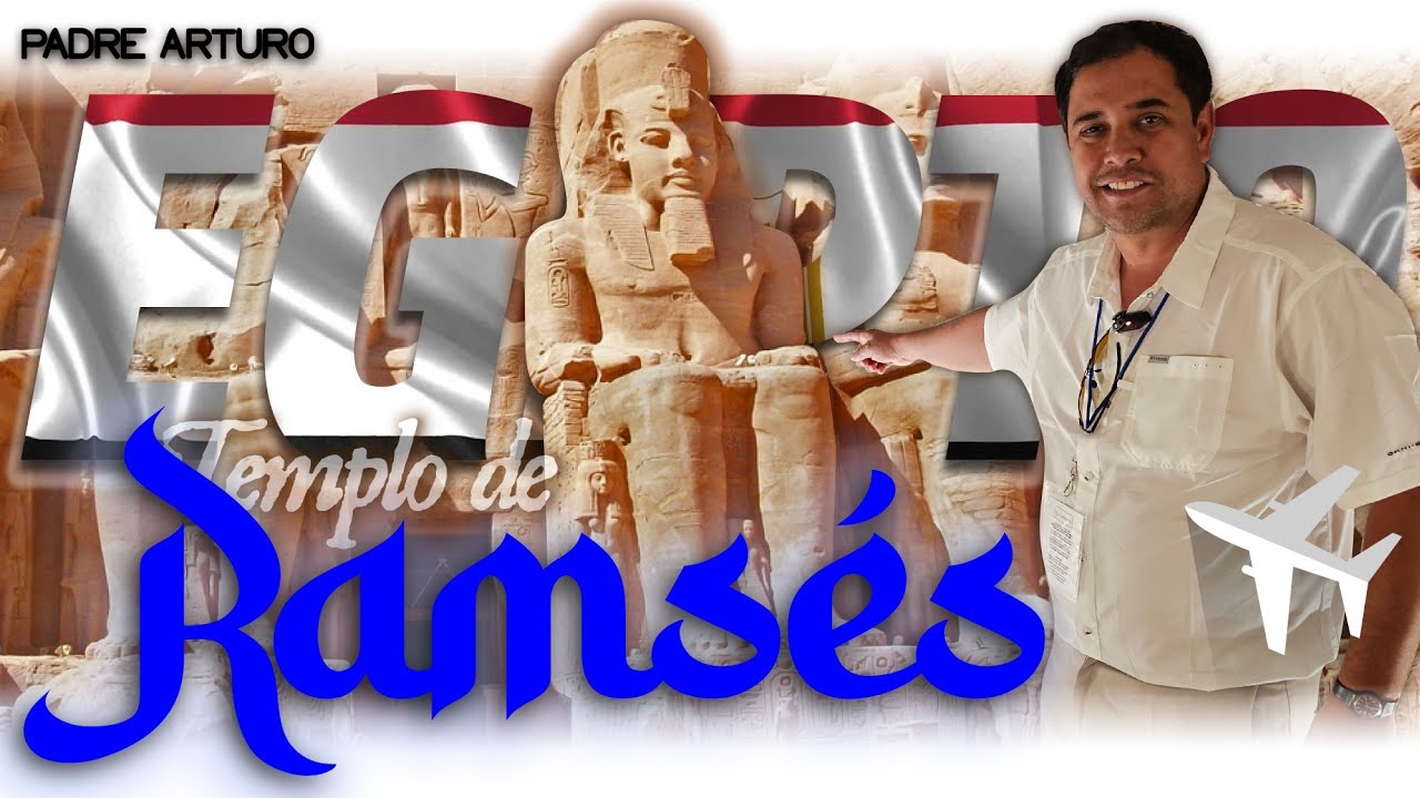 El templo de RAMSÉS - EGIPTO - Padre Arturo Cornejo