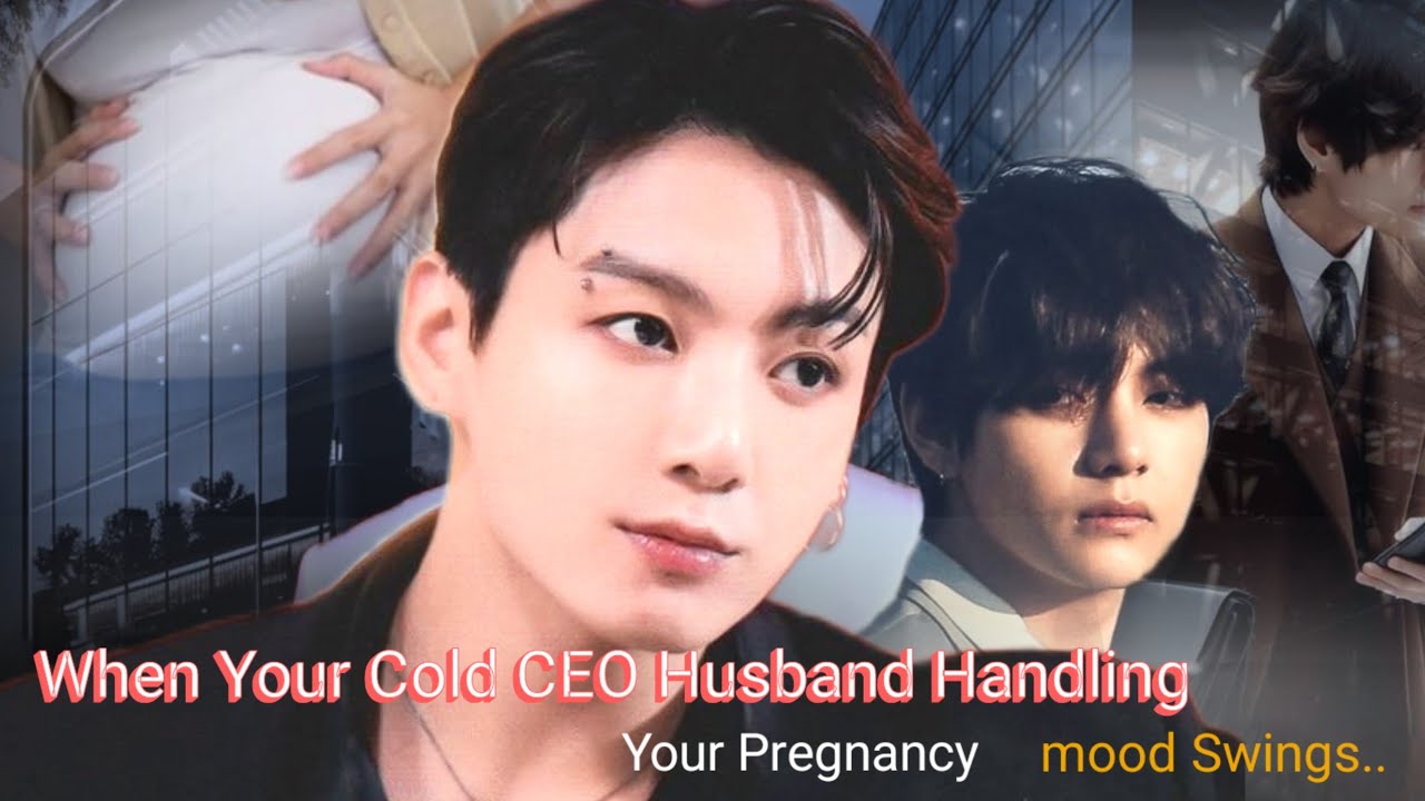 [ taekook Oneshot ] When Your Cold CEO Husband HandlingYour Pregnancymood Swings..