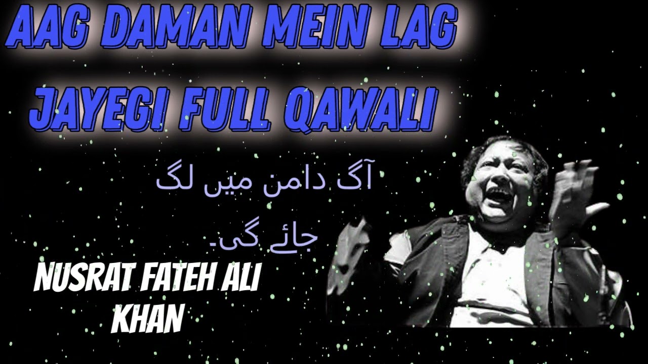 Aag Daman Main Lag Jayegi Nusrat Fateh Ali Khan
