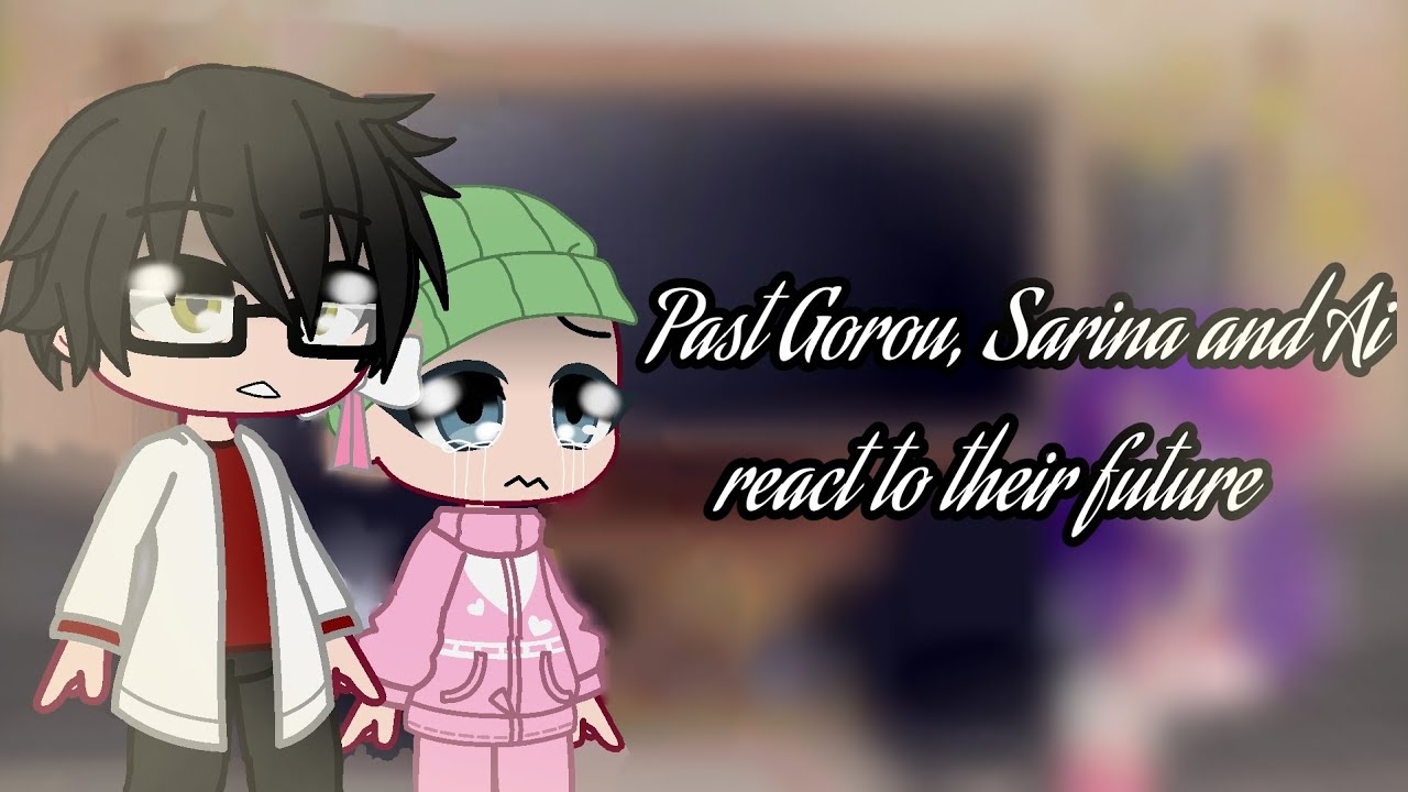 Past Gorou, Sarina and Ai reacts to their future || Part 1/?? || Gacha Club