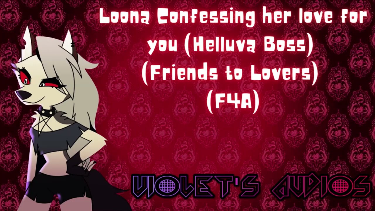 Loona Confessing her love for you (Helluva Boss) (Friends to Lovers) (F4A)