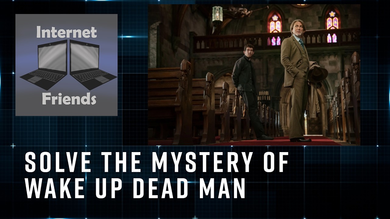Which Internet Friend Done It? Internet Friends Watch Wake Up Dead Man
