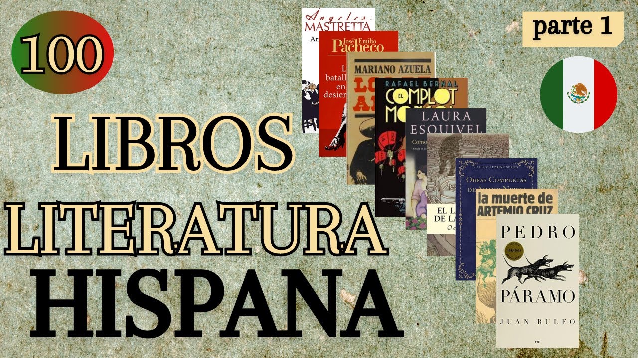 100 LIBROS de LITERATURA HISPANA QUE DEBES  LEER - PARTE 1 (Autores Mexicanos)