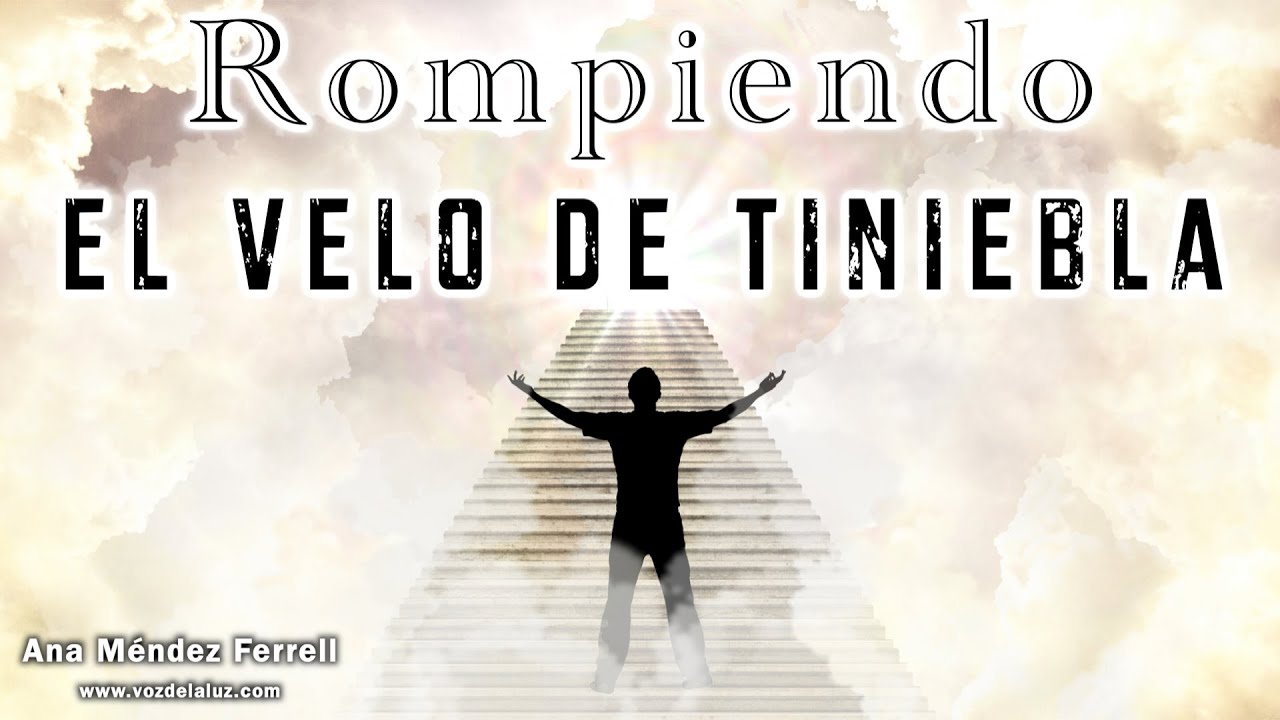 Rompe El Velo De Tiniebla | Ana Méndez Ferrell