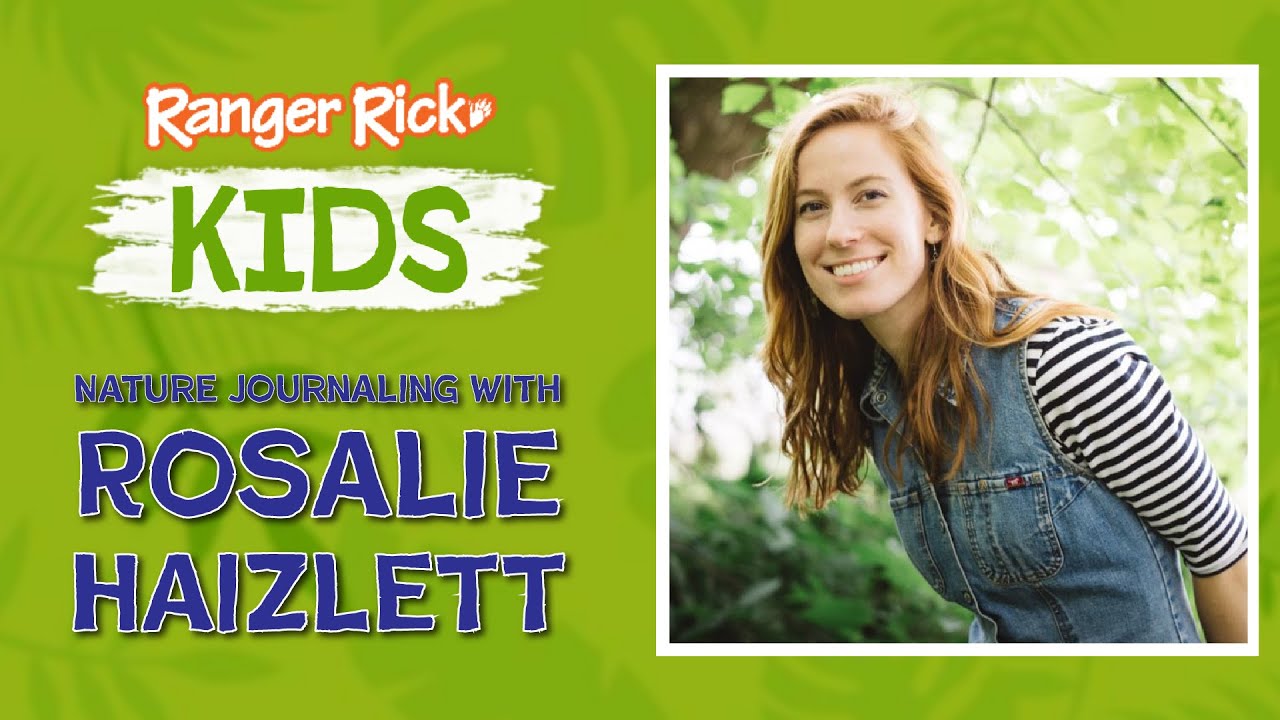 Nature Journaling w/ Rosalie Haizlett | Ranger Rick Kids