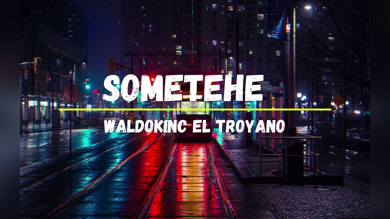 Waldokinc el Troyano  -  Sometehe