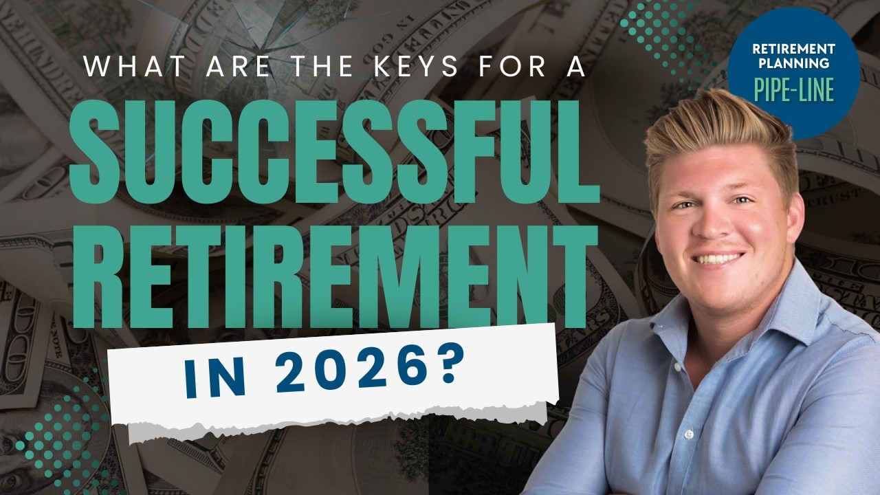 What are the Keys for a successful retirement in 2026? | Retirement Planning Pipe-Line