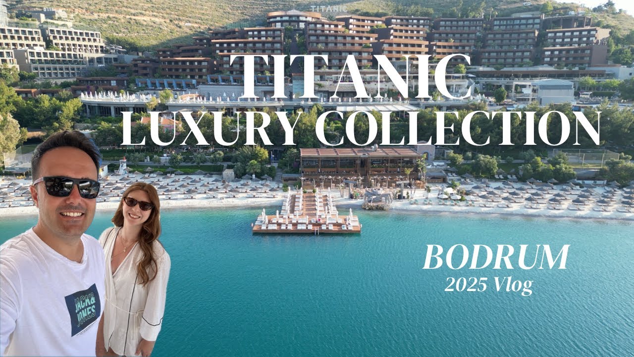 TITANIC LUXURY COLLECTION BODRUM | 2025 Vlog