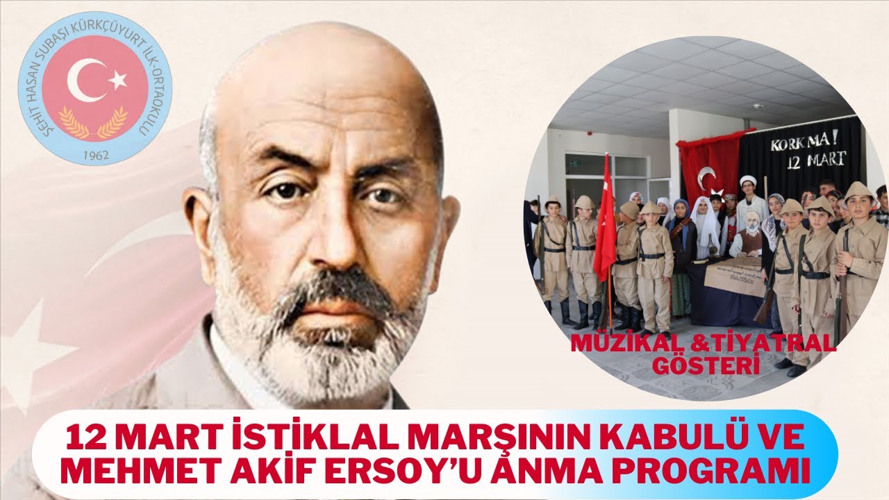 12 MART İSTİKLAL MARŞININ KABULÜ VE MEHMET AKİF ERSOY'U ANMA PROGRAMI MÜZİKAL VE TİYATRAL GÖSTERİSİ
