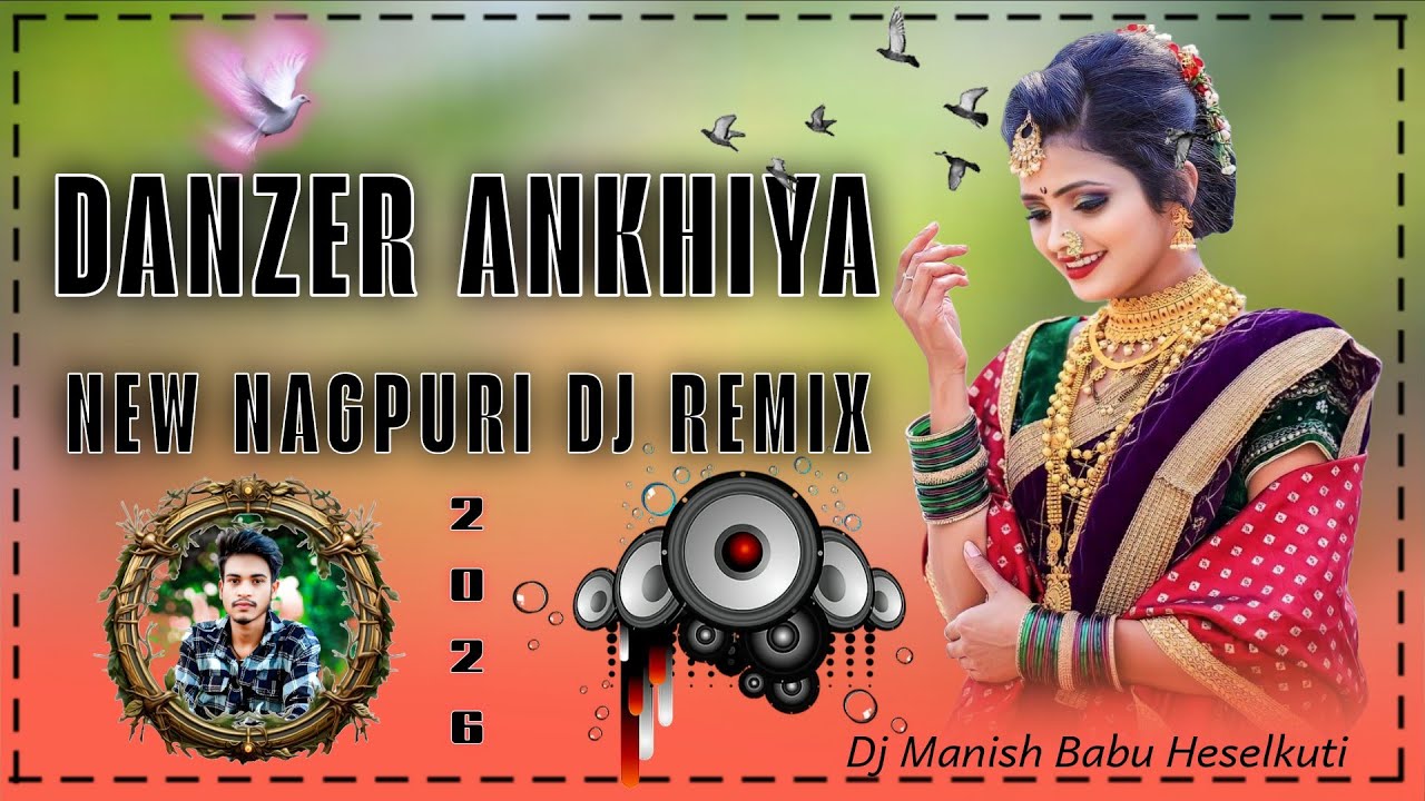 Danzer Ankhiya New Nagpuri Dj Remix Song//2026/Dj Manish Babu Heselkuti