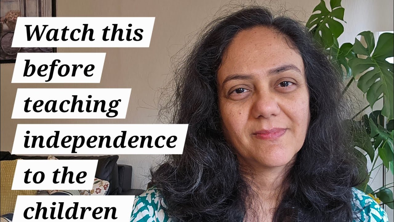 Watch This Before Teaching Independence to the Children