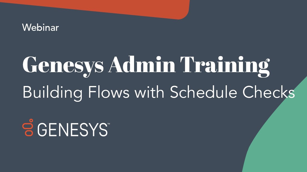 Genesys Admin Training: Building Flows with Schedule Checks