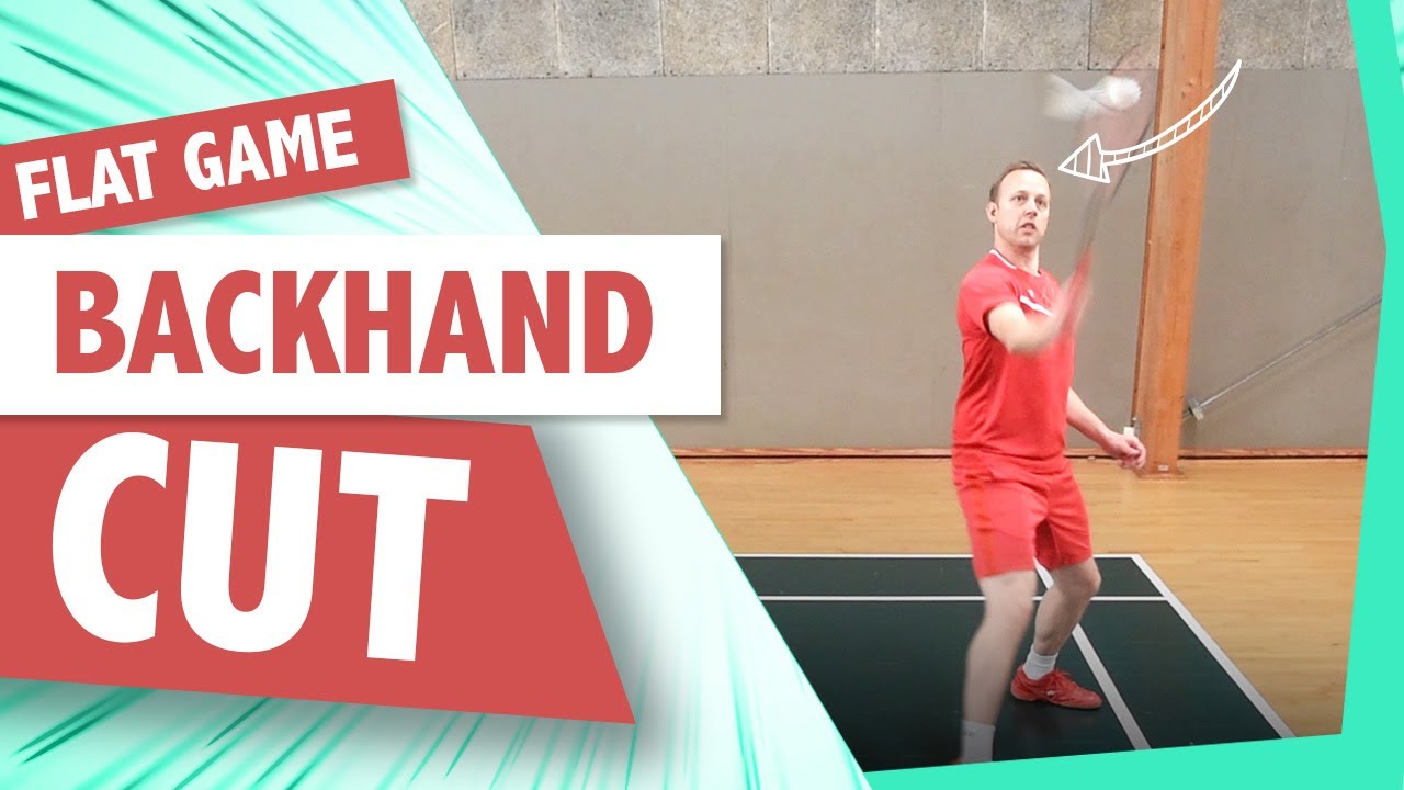 Badminton Backhand Cut in the Flat Game