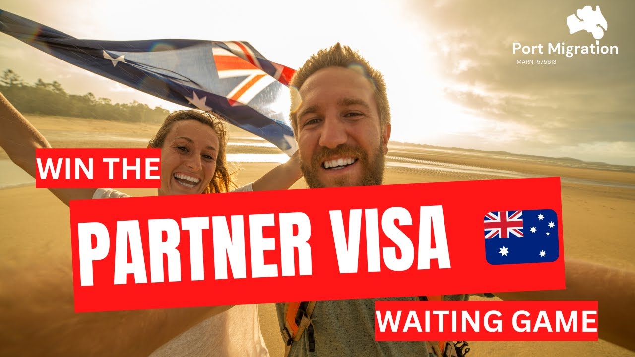 Win the Partner Visa Waiting Game 🇦🇺 Subclass 300, 309/100, 820/801