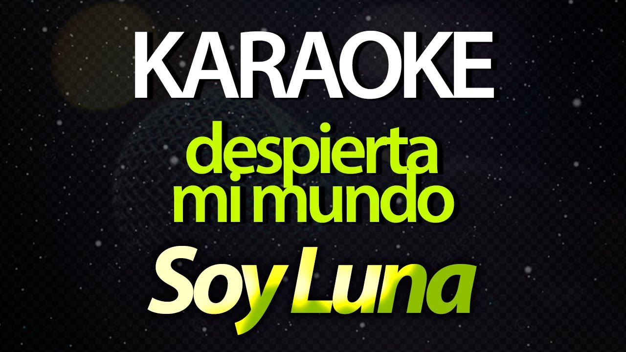 ⭐Despierta Mi Mundo (Y Subiremos A Las Estrellas) - Soy Luna (Sou Luna) (Karaokê Version) (Cover)