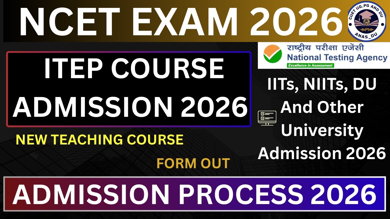 NCET ITEP Course Admission 2026 Full Detailed Video || IITs, NIIT, DU And Other University Admission