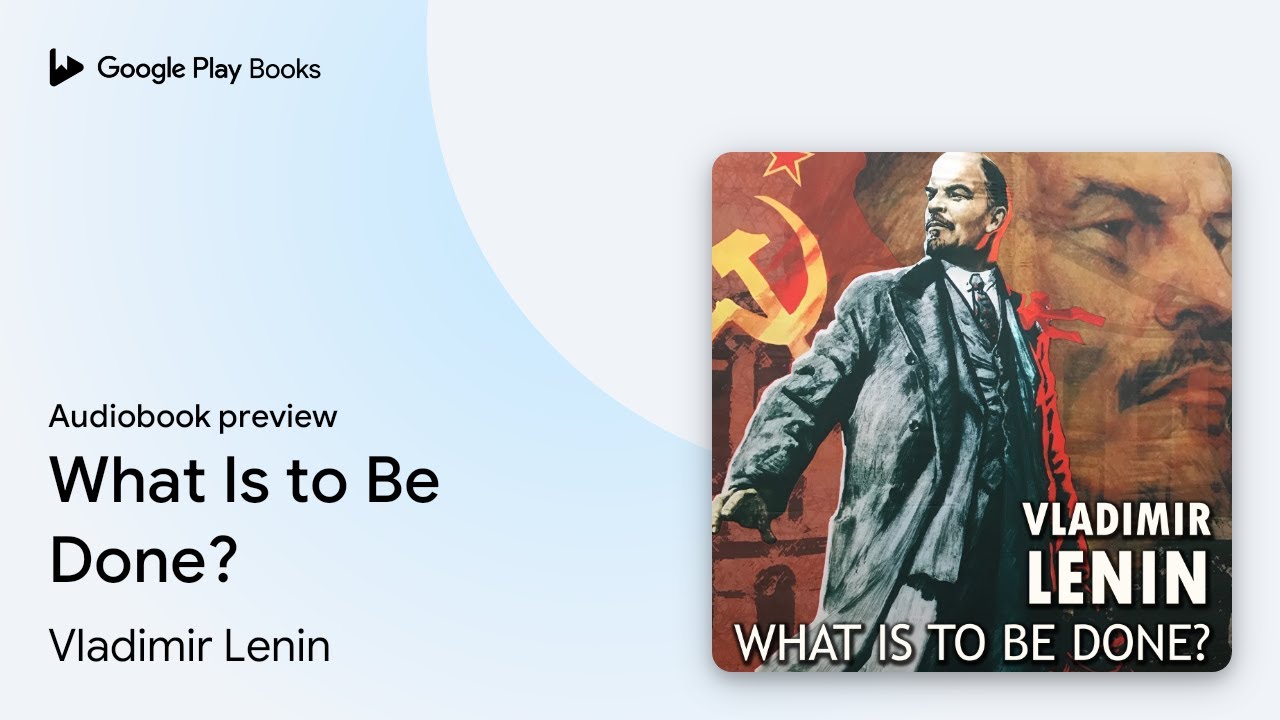 What Is to Be Done? by Vladimir Lenin &middot; Audiobook preview