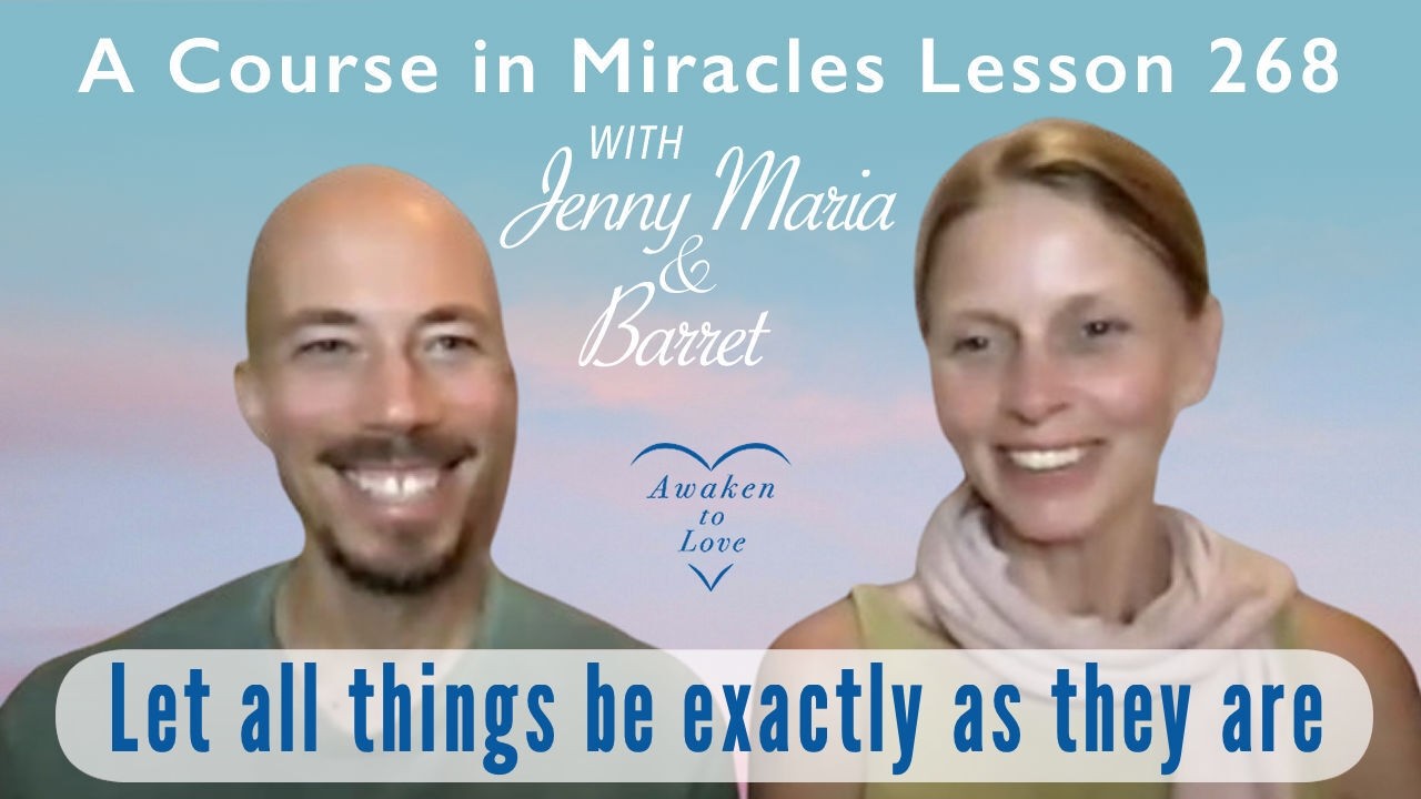 Пусть всё будет именно таким, какое оно есть. &laquo;Курс чудес&raquo;, урок 268, сатсанг по &laquo;Курсу чудес&raquo;.