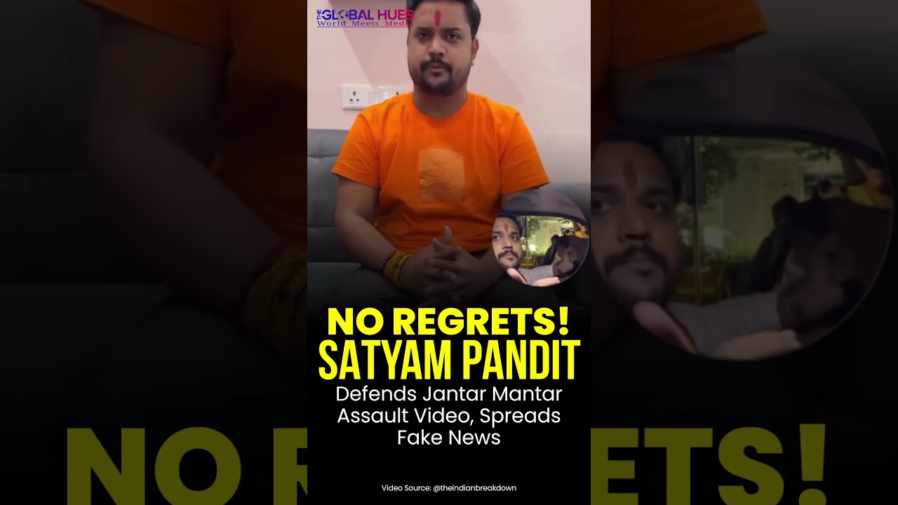 No #regrets Satyam Pandit Defends #jantarmantar Assault Video, Spreads Fake #news🚨