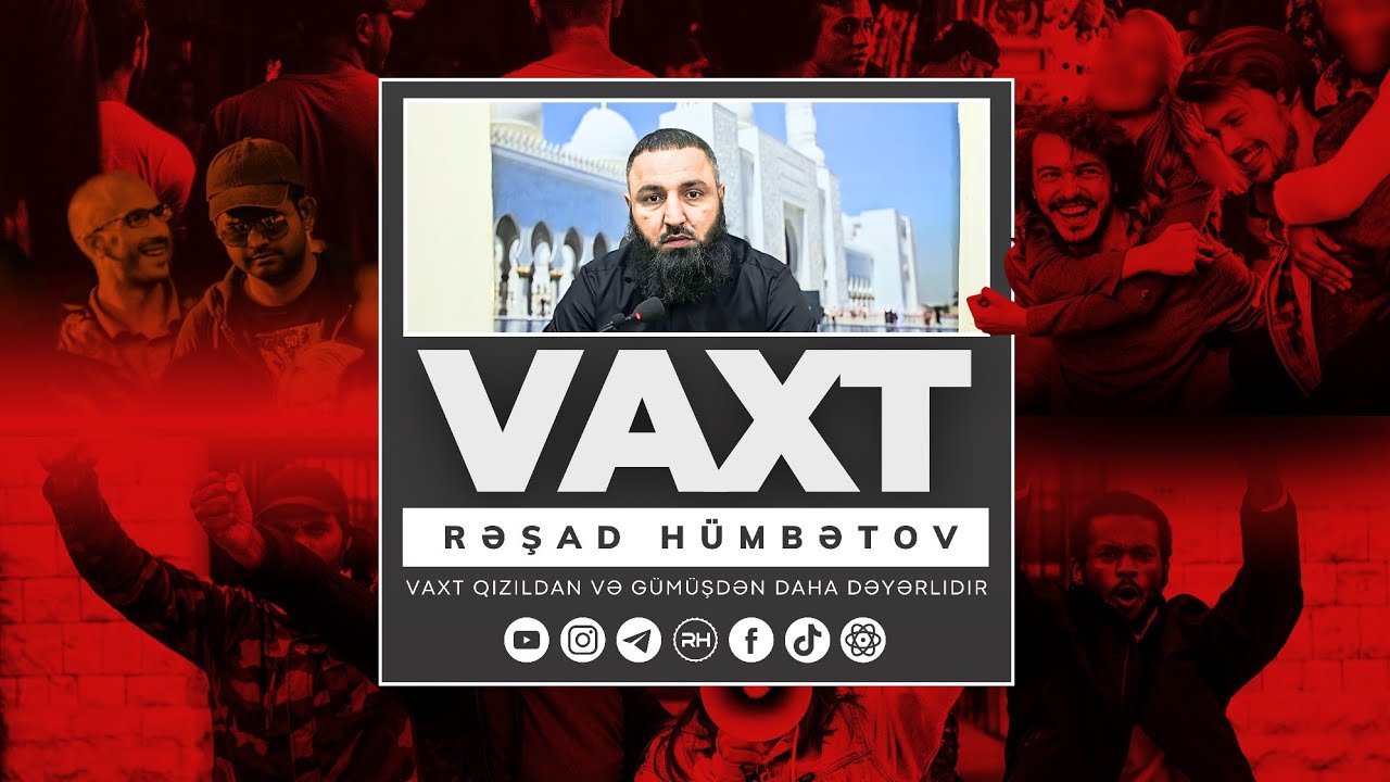 🌿 VAXT.. 👉 Rəşad Hümbətov