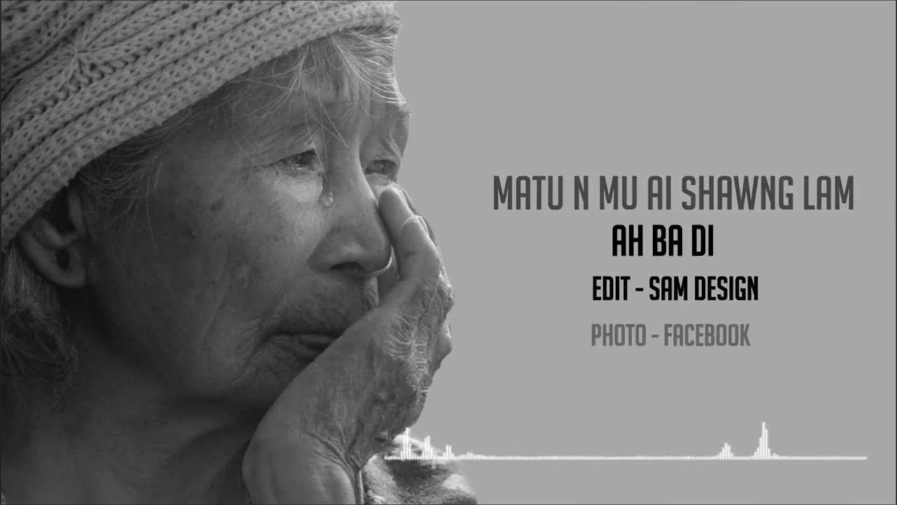 Matu Nmu AI Shawng Lam - AH BA DI