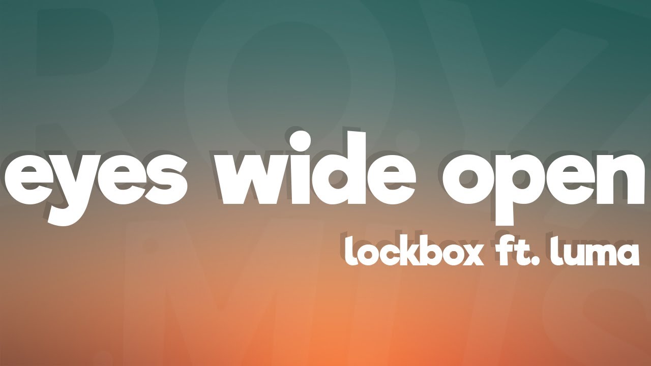 LOCKBOX - Eyes Wide Open (Lyrics) ft. Luma [7clouds Release]
