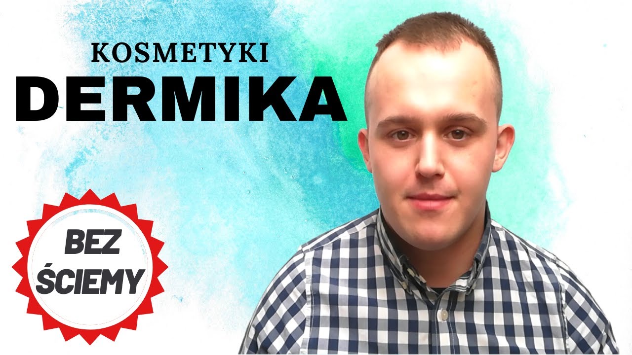BEZ ŚCIEMY! - O KOSMETYKACH DERMIKA!