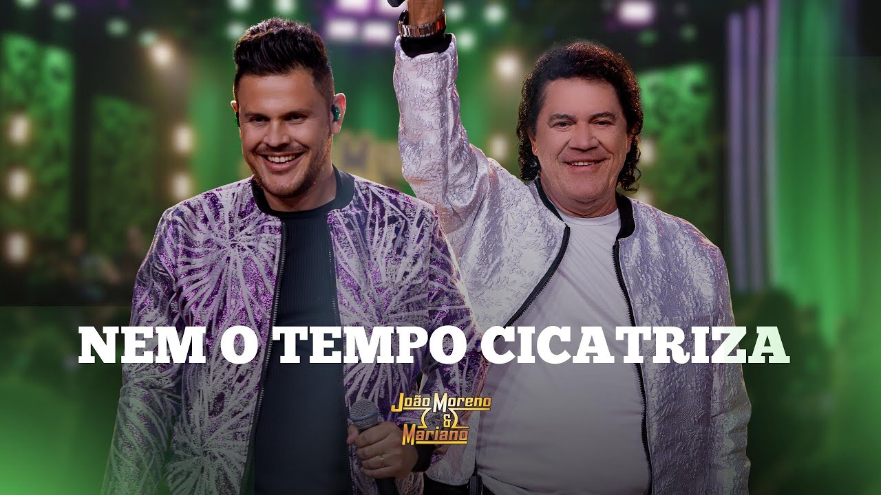 Nem o tempo cicatriza - Jo&atilde;o Moreno e Mariano 