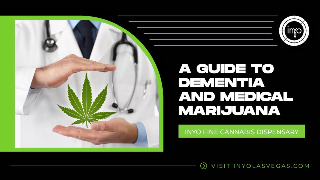 A Guide to Dementia and Medical Marijuana | Inyo Las Vegas