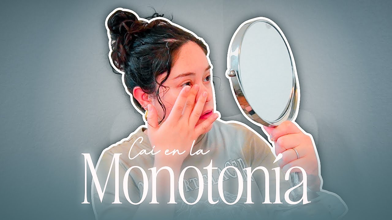 Caí en la monotonía...